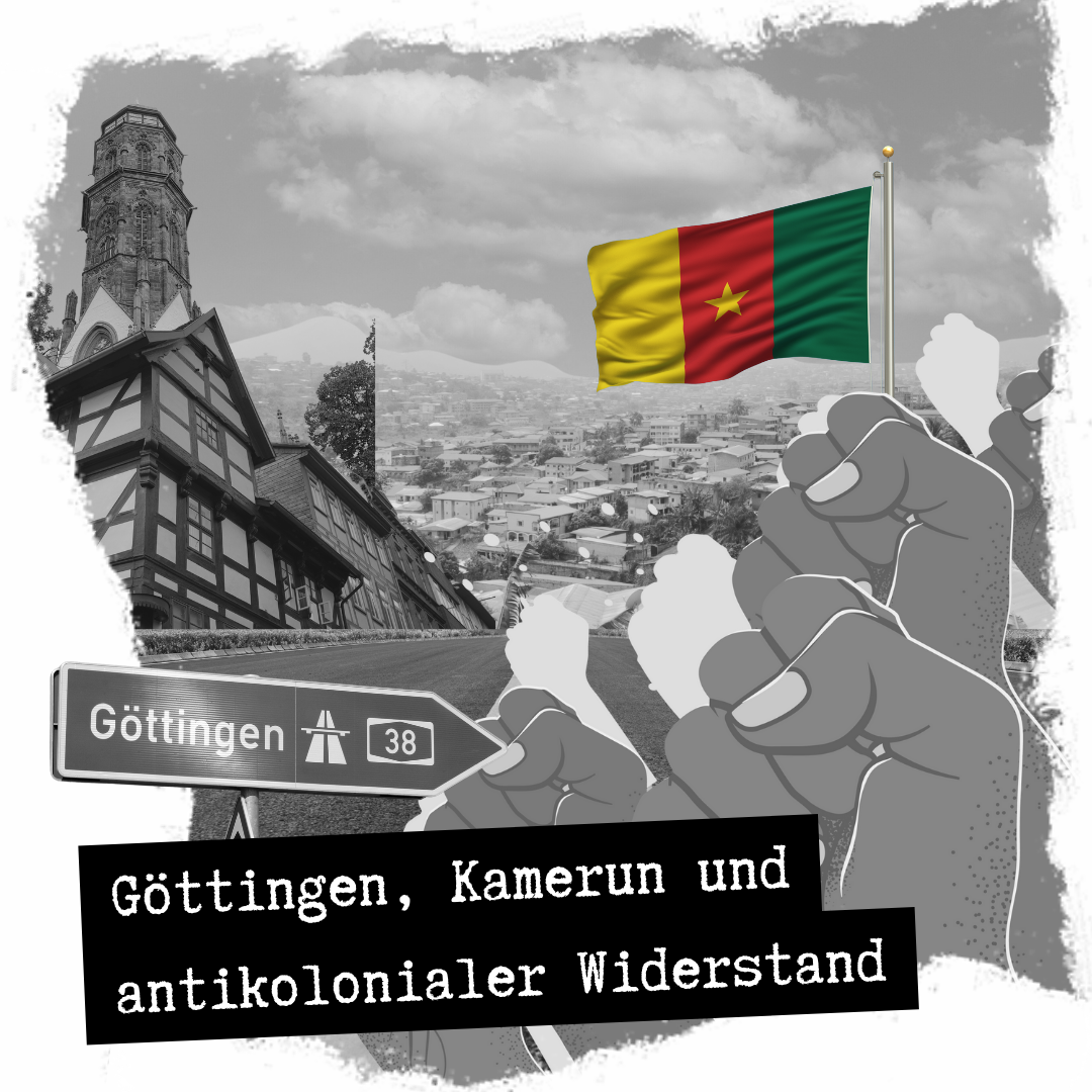 Göttingen, Kamerun und antikolonialer Widerstand ( Teil 1 – Die Einleitung)